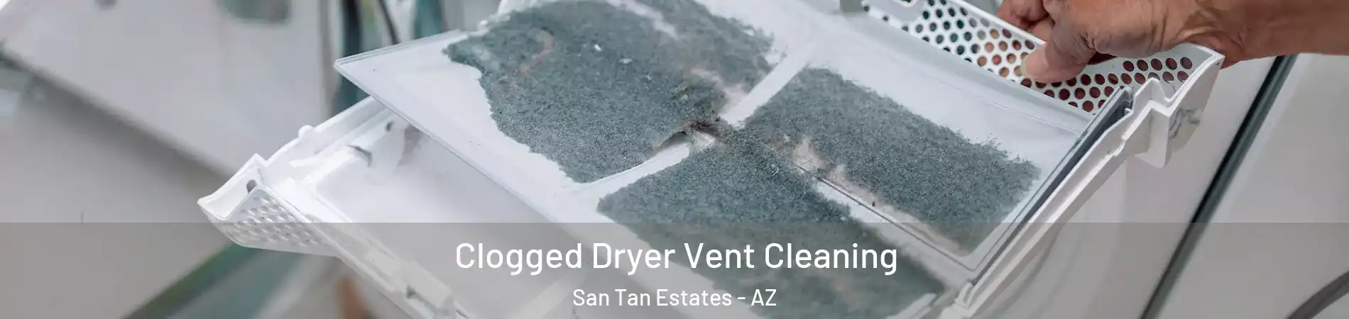 Clogged Dryer Vent Cleaning San Tan Estates - AZ
