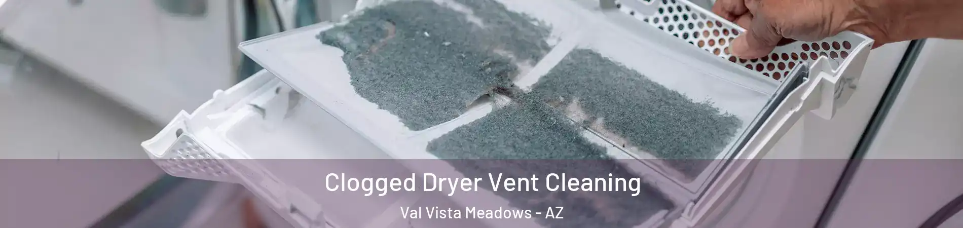 Clogged Dryer Vent Cleaning Val Vista Meadows - AZ