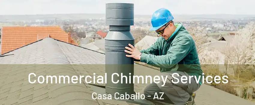 Commercial Chimney Services Casa Caballo - AZ