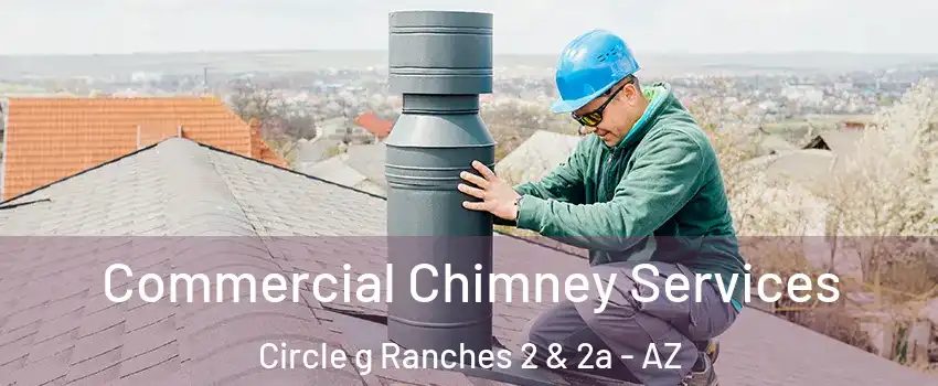 Commercial Chimney Services Circle g Ranches 2 & 2a - AZ