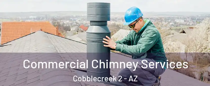 Commercial Chimney Services Cobblecreek 2 - AZ