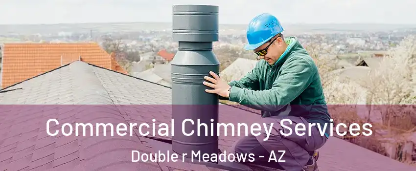 Commercial Chimney Services Double r Meadows - AZ