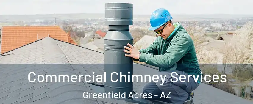 Commercial Chimney Services Greenfield Acres - AZ