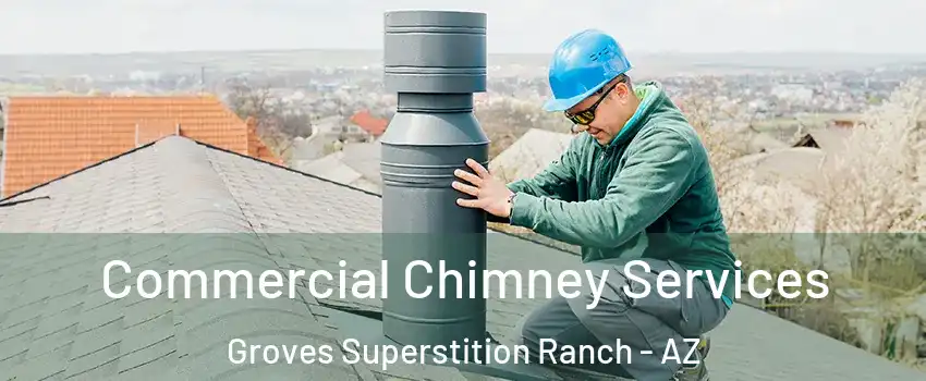 Commercial Chimney Services Groves Superstition Ranch - AZ