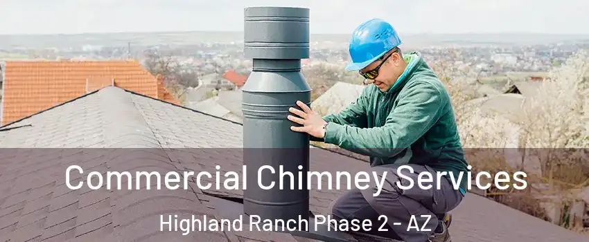 Commercial Chimney Services Highland Ranch Phase 2 - AZ