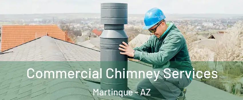 Commercial Chimney Services Martinque - AZ