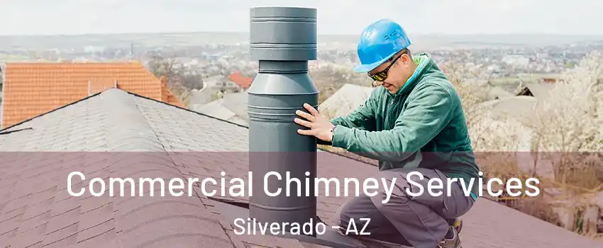 Commercial Chimney Services Silverado - AZ
