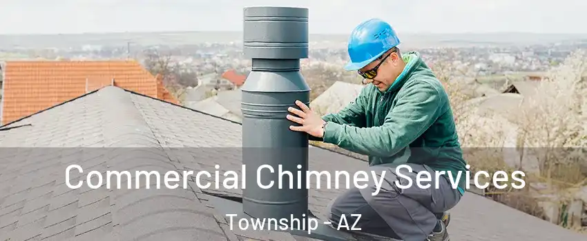 Commercial Chimney Services Township - AZ