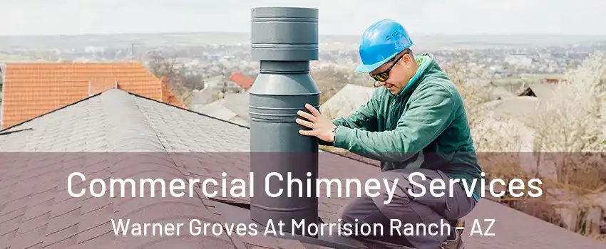 Commercial Chimney Services Warner Groves At Morrision Ranch - AZ