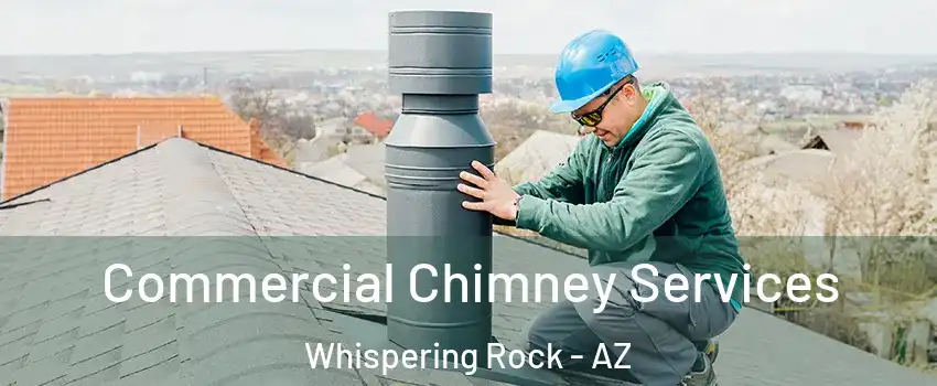 Commercial Chimney Services Whispering Rock - AZ
