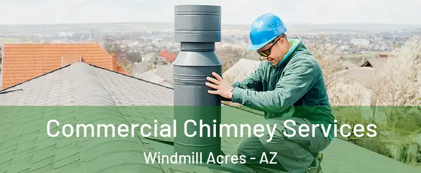 Commercial Chimney Services Windmill Acres - AZ