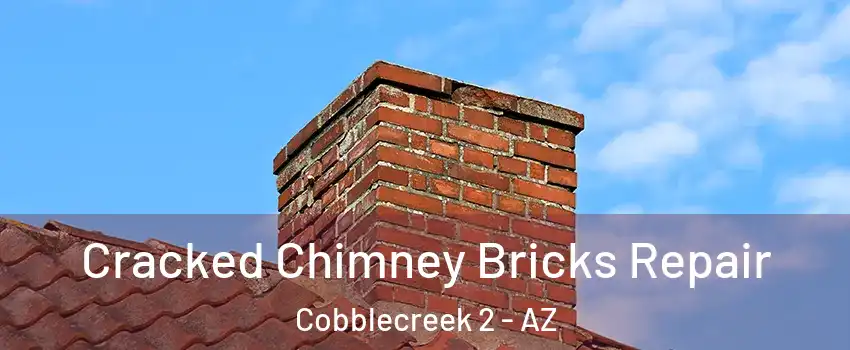 Cracked Chimney Bricks Repair Cobblecreek 2 - AZ