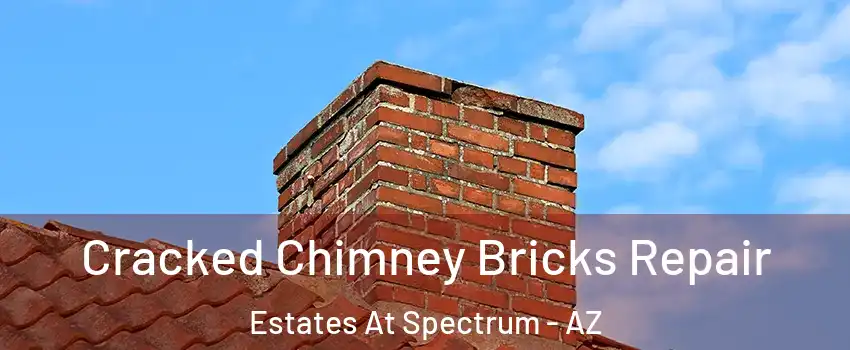 Cracked Chimney Bricks Repair Estates At Spectrum - AZ