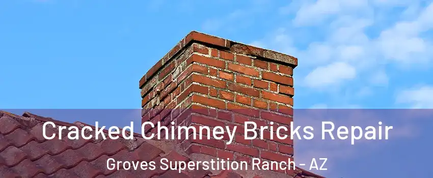 Cracked Chimney Bricks Repair Groves Superstition Ranch - AZ