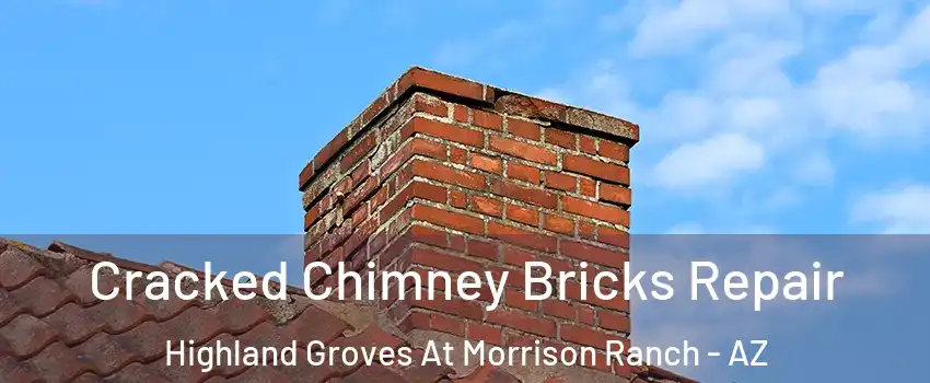 Cracked Chimney Bricks Repair Highland Groves At Morrison Ranch - AZ