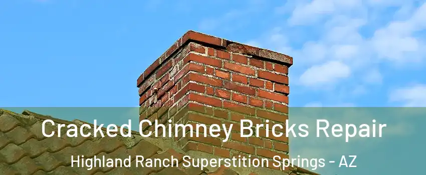 Cracked Chimney Bricks Repair Highland Ranch Superstition Springs - AZ