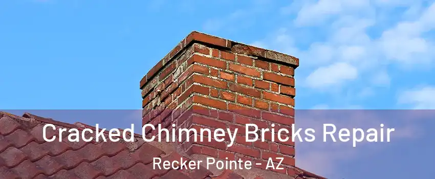 Cracked Chimney Bricks Repair Recker Pointe - AZ