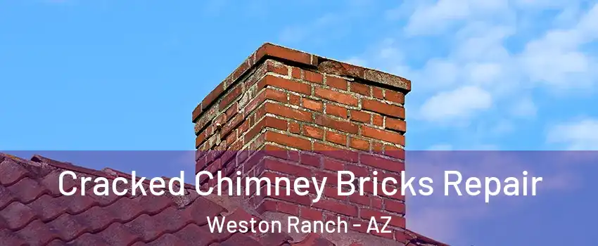 Cracked Chimney Bricks Repair Weston Ranch - AZ
