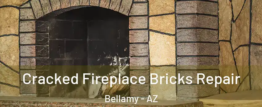 Cracked Fireplace Bricks Repair Bellamy - AZ