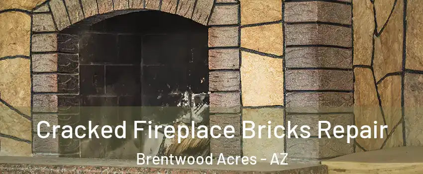 Cracked Fireplace Bricks Repair Brentwood Acres - AZ