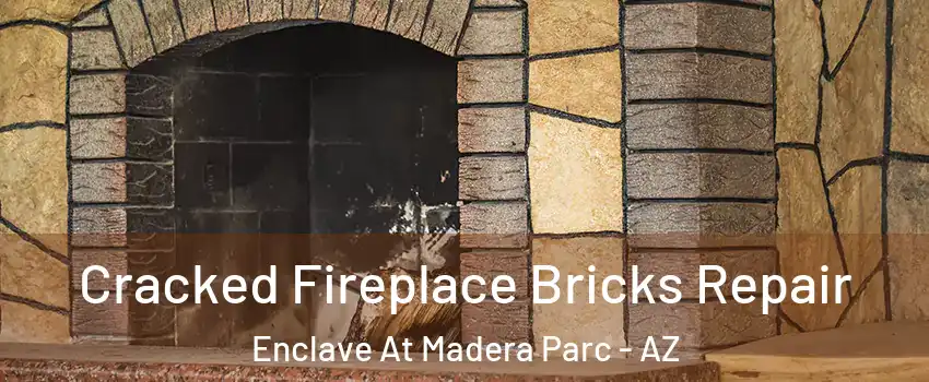 Cracked Fireplace Bricks Repair Enclave At Madera Parc - AZ