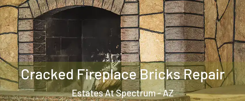 Cracked Fireplace Bricks Repair Estates At Spectrum - AZ