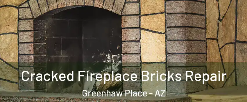 Cracked Fireplace Bricks Repair Greenhaw Place - AZ