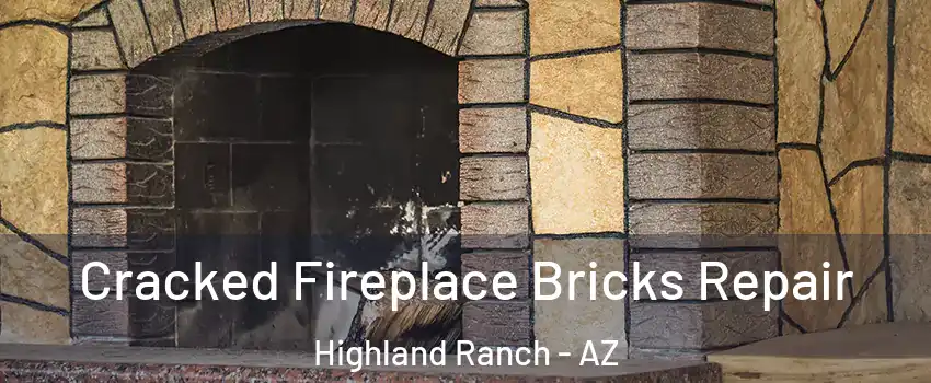 Cracked Fireplace Bricks Repair Highland Ranch - AZ