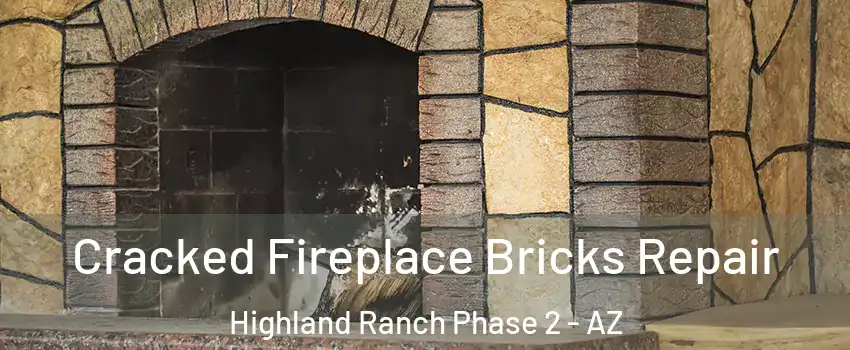Cracked Fireplace Bricks Repair Highland Ranch Phase 2 - AZ