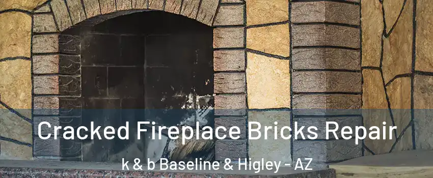 Cracked Fireplace Bricks Repair k & b Baseline & Higley - AZ