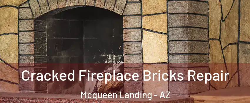 Cracked Fireplace Bricks Repair Mcqueen Landing - AZ