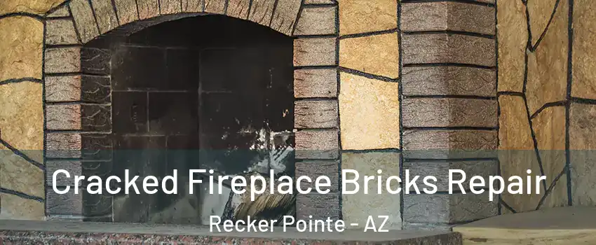 Cracked Fireplace Bricks Repair Recker Pointe - AZ