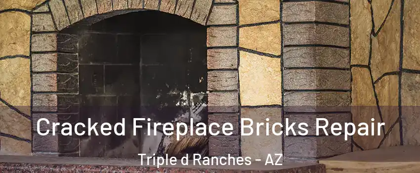 Cracked Fireplace Bricks Repair Triple d Ranches - AZ