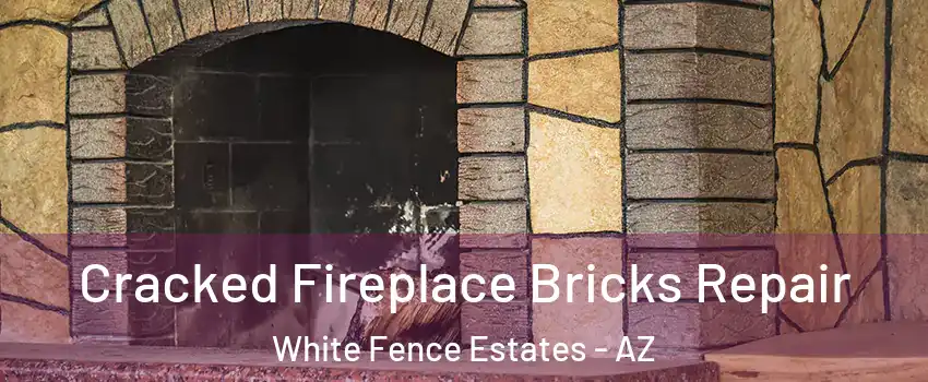 Cracked Fireplace Bricks Repair White Fence Estates - AZ