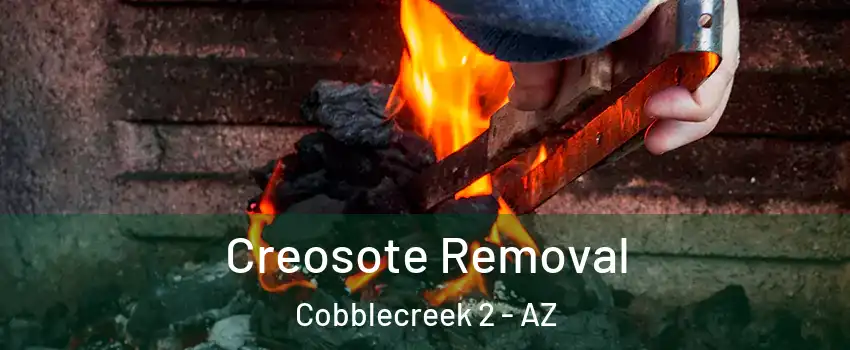Creosote Removal Cobblecreek 2 - AZ