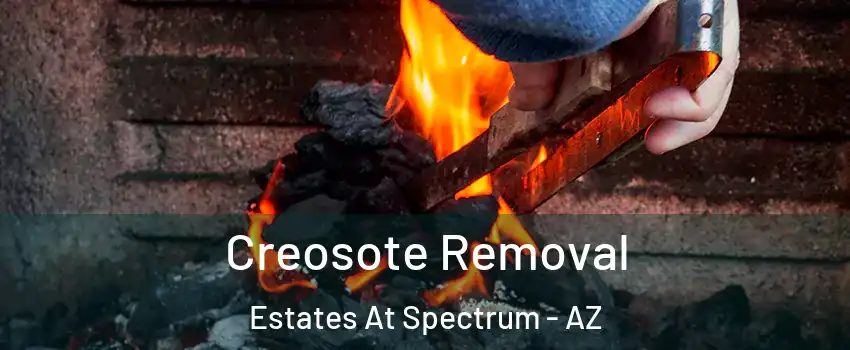 Creosote Removal Estates At Spectrum - AZ