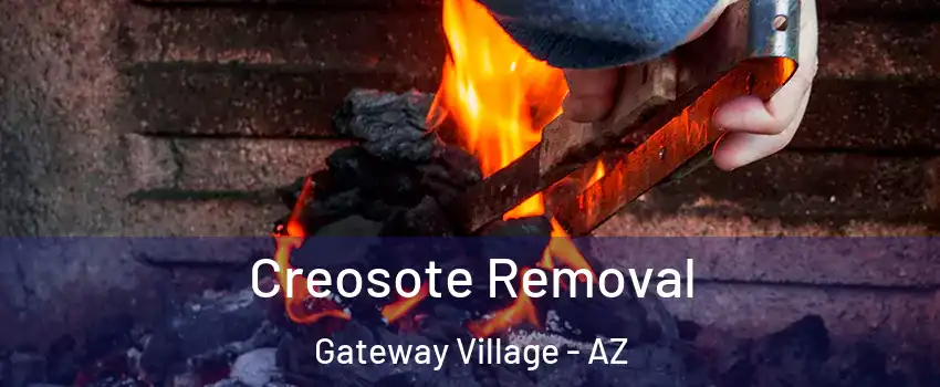 Creosote Removal Gateway Village - AZ