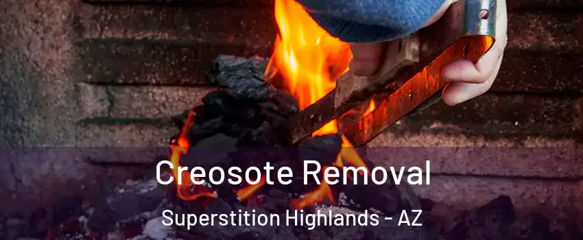 Creosote Removal Superstition Highlands - AZ