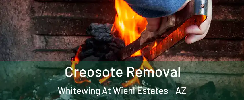 Creosote Removal Whitewing At Wiehl Estates - AZ