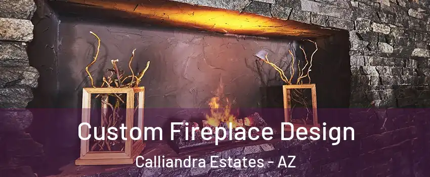 Custom Fireplace Design Calliandra Estates - AZ