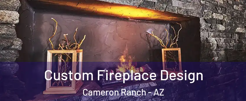 Custom Fireplace Design Cameron Ranch - AZ