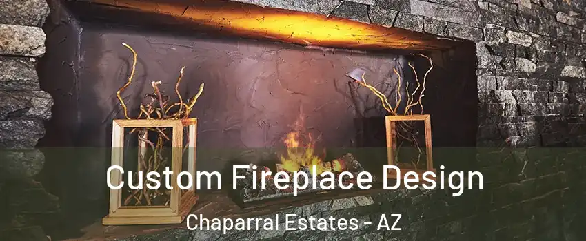 Custom Fireplace Design Chaparral Estates - AZ