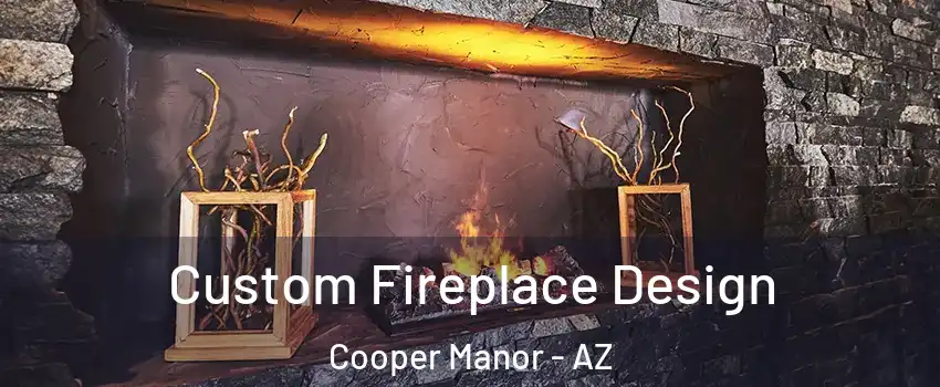 Custom Fireplace Design Cooper Manor - AZ