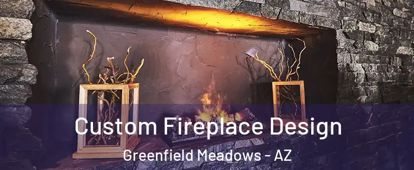 Custom Fireplace Design Greenfield Meadows - AZ