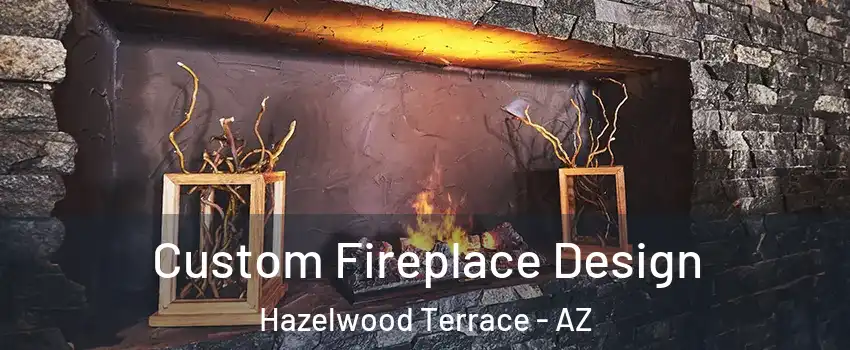 Custom Fireplace Design Hazelwood Terrace - AZ