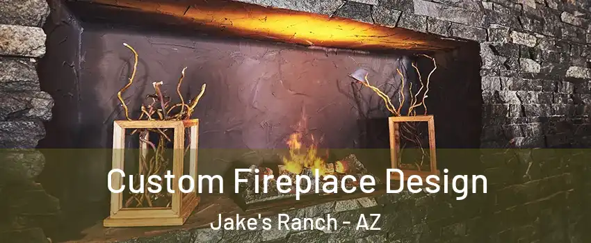 Custom Fireplace Design Jake's Ranch - AZ