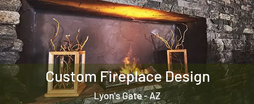 Custom Fireplace Design Lyon's Gate - AZ