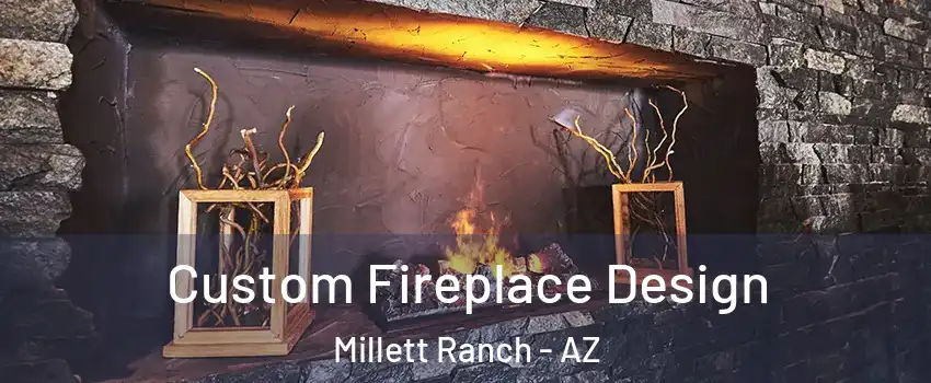 Custom Fireplace Design Millett Ranch - AZ