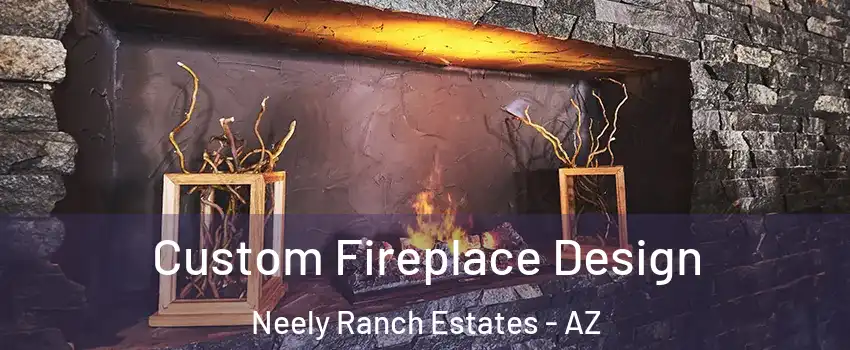 Custom Fireplace Design Neely Ranch Estates - AZ