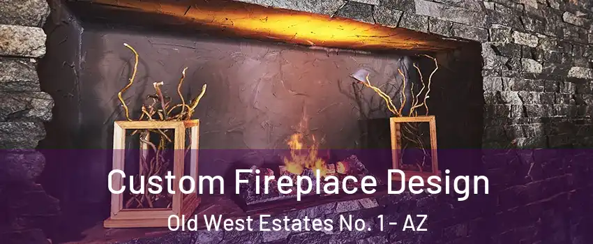 Custom Fireplace Design Old West Estates No. 1 - AZ